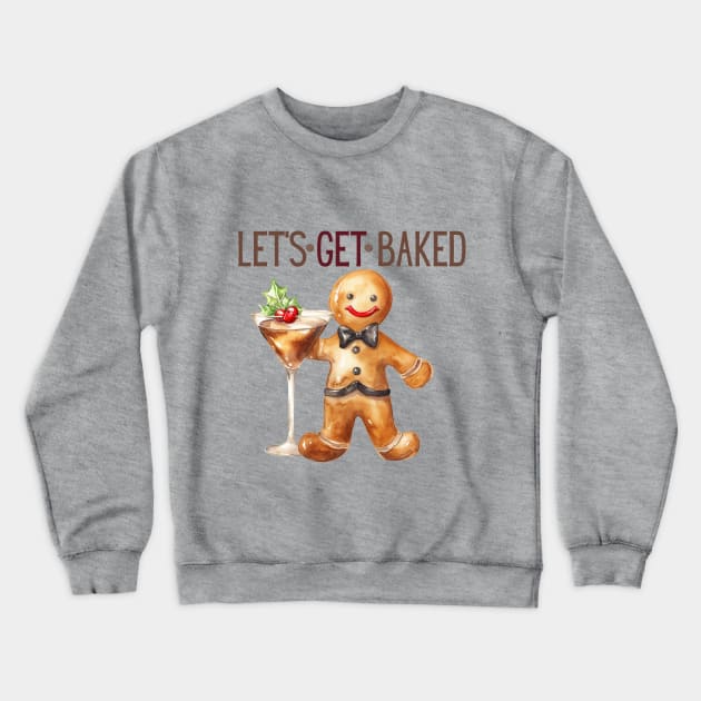 Cute Gingerbread man with Holiday Glass and Lets Get Baked Crewneck Sweatshirt by mw1designsart